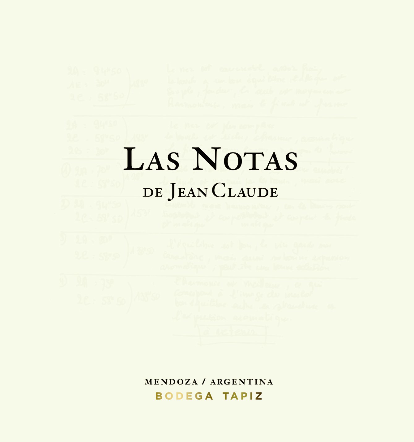 The full Las Notas label: LAS NOTAS DE JEAN CLAUDE in small caps over Berrouet's faint handwritten French tasting notes, with BODEGA TAPIZ in gold